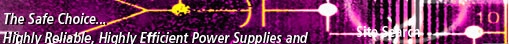 The Safe Choice... Highly Reliable, Highly Efficient Power Supplies and Related System Components